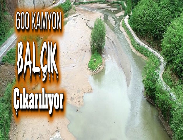 600 Kamyon Balçık Çıkarılıyor
