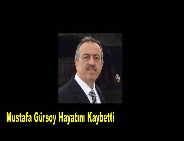 Mustafa Gürsoy Hayatını Kaybetti