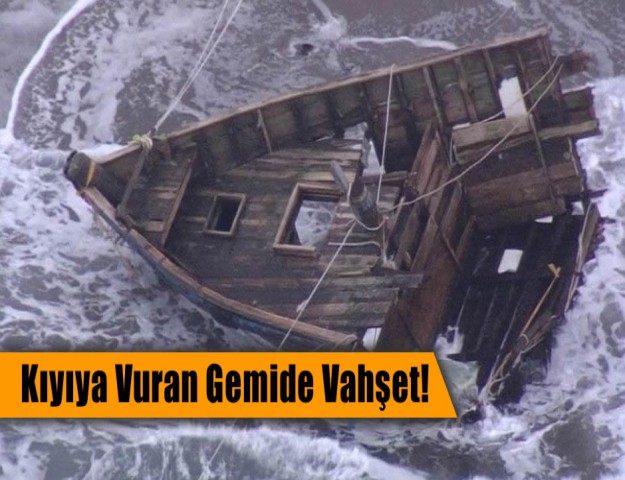 Kıyıya Vuran Gemide Vahşet!