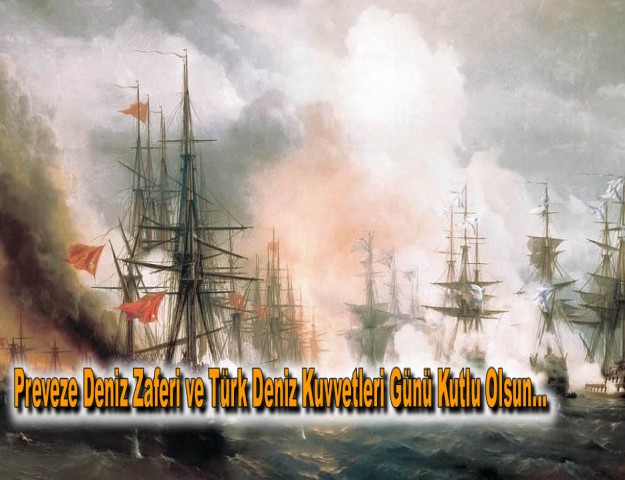 Preveze Deniz Zaferi ve Türk Deniz Kuvvetleri Günü Kutlu Olsun...