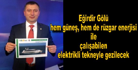Eğirdir Gölü Elektrikli Tekneyle Gezilecek
