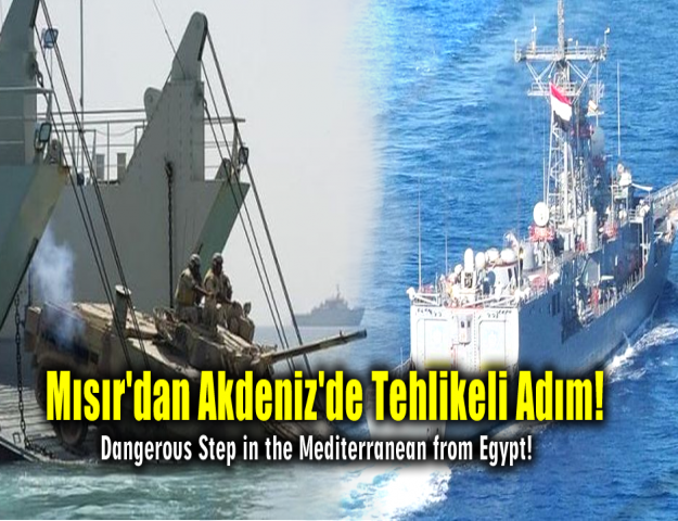 Mısır'dan Akdeniz'de Tehlikeli Adım!