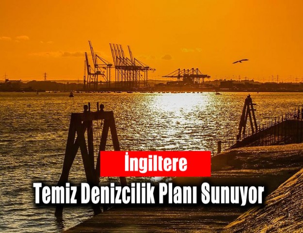 İngiltere Temiz Denizcilik Planı Sunuyor