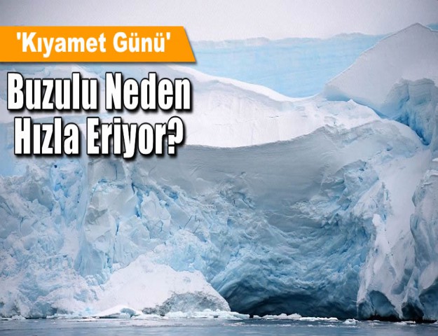 'Kıyamet Günü' Buzulu Neden Hızla Eriyor?