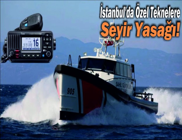 İstanbul'da Özel Teknelere Seyir Yasağı!