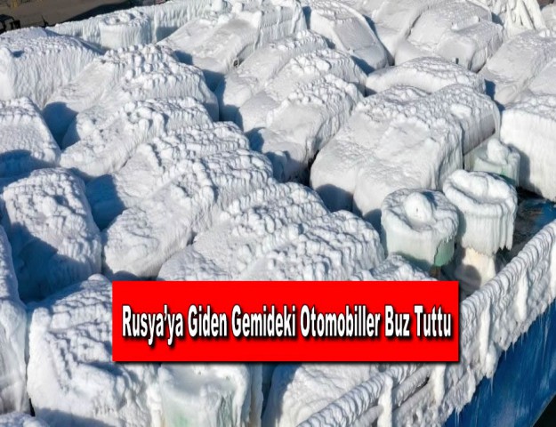 Rusya’ya Giden Gemideki Otomobiller Buz Tuttu