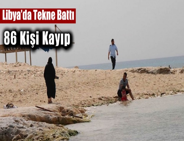 Libya’da Tekne Battı: 86 Kişi Kayıp