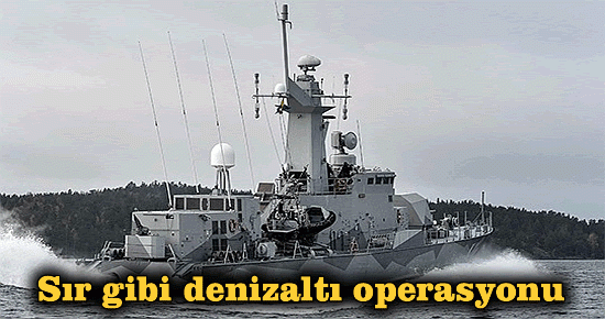 İsveç?te sır gibi denizaltı operasyonu