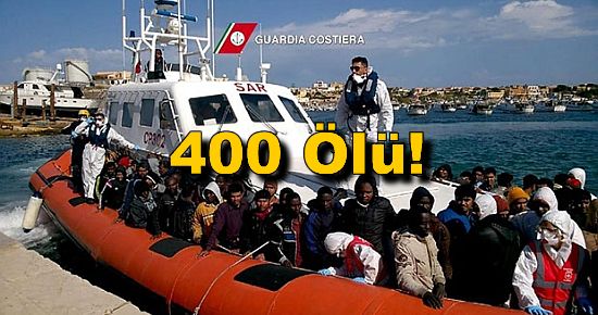 Kaçak Göçmen Gemisi Battı: 400 Ölü!
