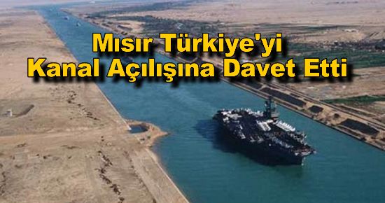 Mısır Türkiye'yi Kanal Açılışına Davet Etti