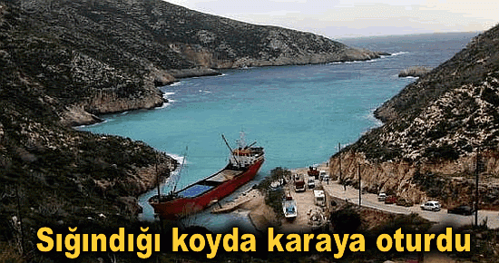 Sığındığı koyda karaya oturdu