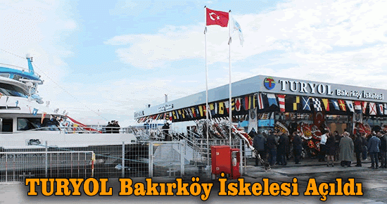 Turyol'un Bakırköy İskelesi Açıldı