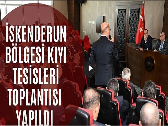 İskenderun’da Kıyı Tesisleri Toplantısı