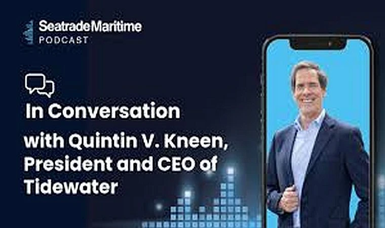 Tidewater Başkanı ve CEO'su Quintin V. Kneen ile Söyleşi